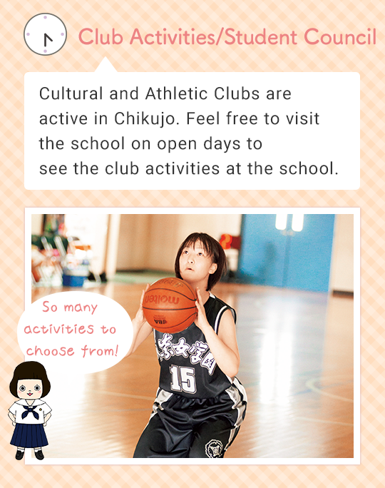 Club Activities/Student Council Cultural and Athletic Clubs are active in Chikujo. Feel free to visit the school on open days to see for yourself the club activities at the school. So many activities to choose from!