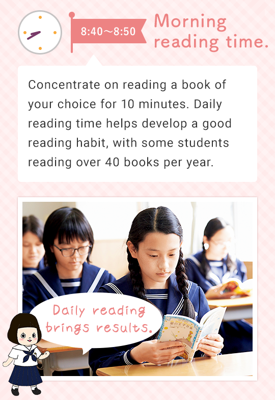 8:40 - 8:50 Morning reading time. Concentrate on reading a book of your choice for 10 minutes. Daily reading time helps develop a habit, with some students reading over 40 books per year. Daily reading brings results  